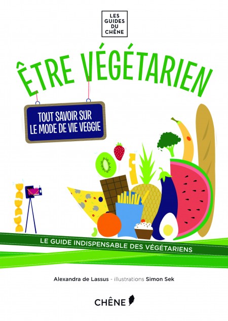 Couverture du livre Etre Végétarien, d'Alexandra de Lassus et Simon Sek